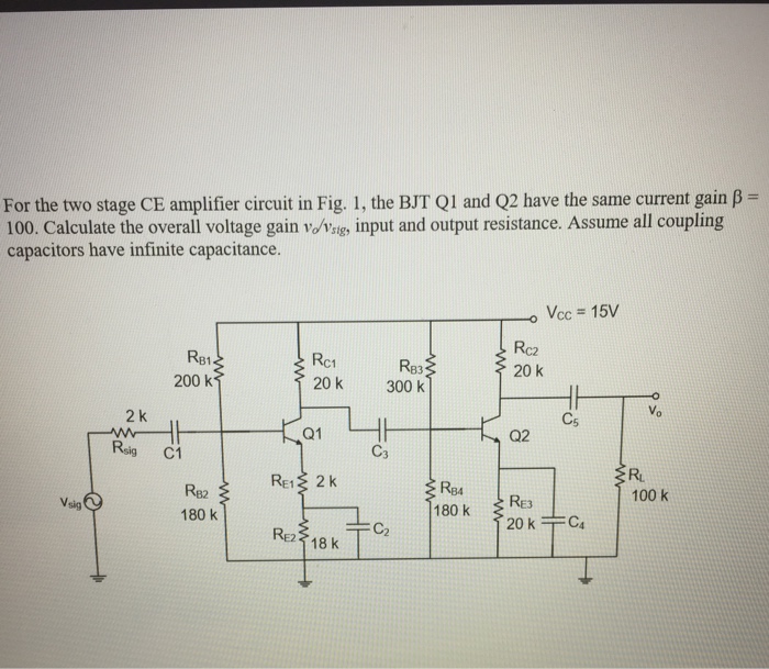 Solved For The Two Stage Ce Amplifier Circuit In Fig 1 The