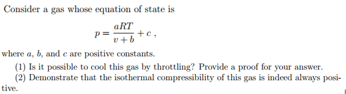 Solved Consider a gas whose equation of state is p = aRT/v | Chegg.com