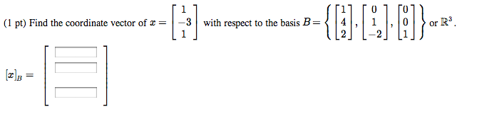 Solved Find The Coordinate Vector Of X = With Respect To | Chegg.com