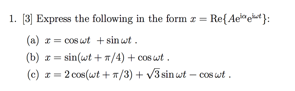 Solved 1. [3] Express the following in the form T = Re{ | Chegg.com