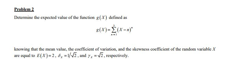Solved Problem 2 Determine the expected value of the | Chegg.com