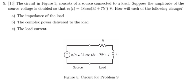 Solved 9. [151 The circuit in Figure 5, consists of a source | Chegg.com