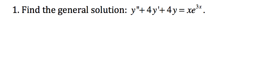 Solved Find The General Solution Y 4y 4y Xe 3x Chegg Solved Find The General Solution Y 4y 4y Xe 3x Chegg
