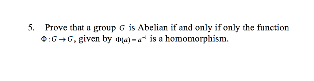 Solved 5. Prove That A Group G Is Abelian If And Only If | Chegg.com