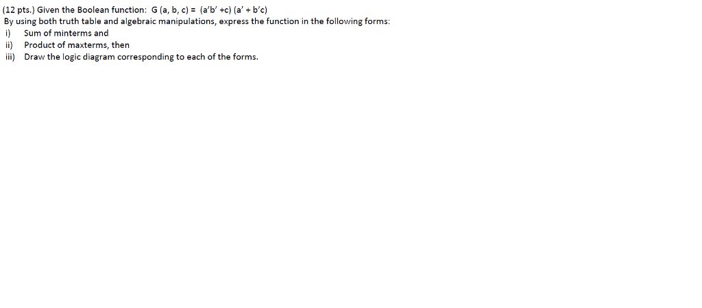 Solved Given the Boolean function: G (a, b, c) = (a'b' +c) | Chegg.com
