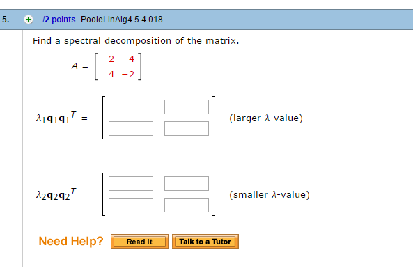 Solved Find a spectral decomposition of the matrix. A = [-2 | Chegg.com