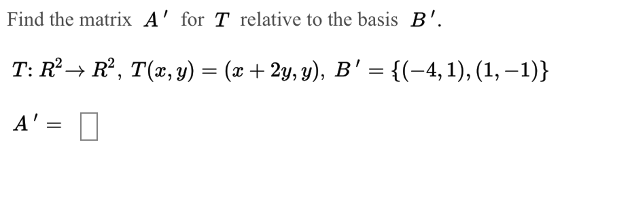 Solved Find The Matrix A' For T Relative To Basis B'. T:R^2 | Chegg.com