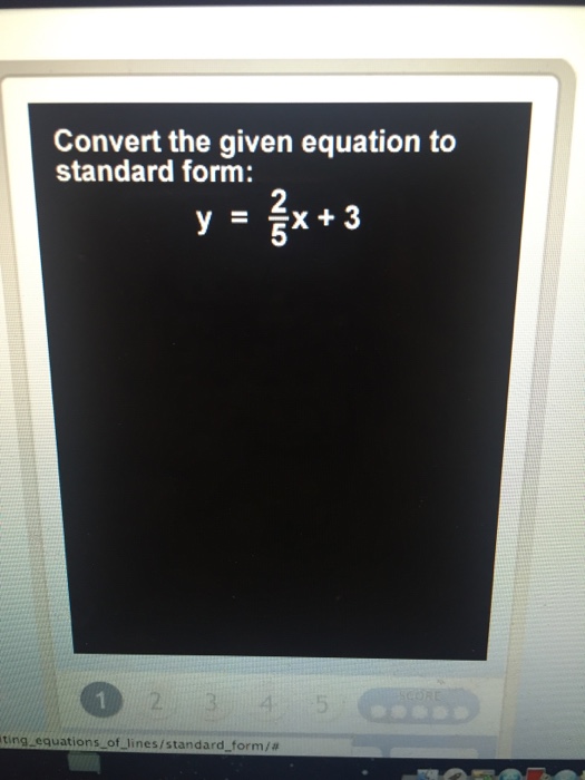 Solved Convert the given equation to standard form y = 2/5