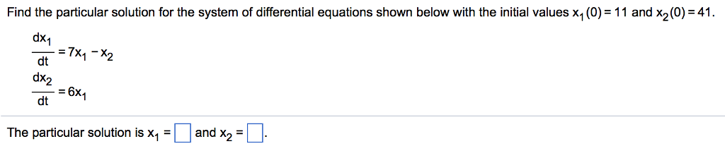 Solved Find the particular solution for the system of | Chegg.com