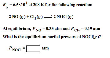 Solved Kp= 6.5x10^4 at 308 K for the following reaction: 2 | Chegg.com