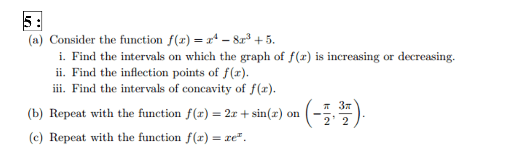 Solved Consider the function f(x) = x^4 - 8x^3 + 5. i. Find | Chegg.com