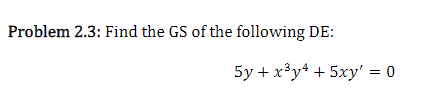 Solved Problem 2.3: Find the GS of the following DE: | Chegg.com