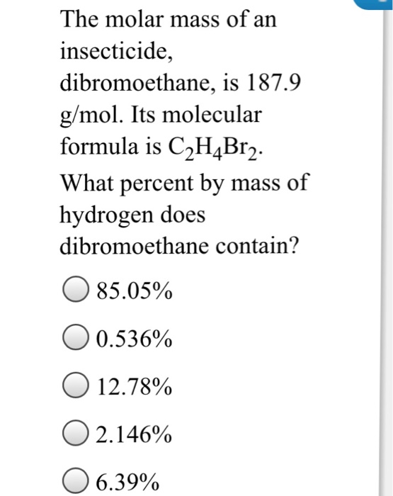 Solved The molar mass of an insecticide, dibromoethane, is