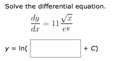 Solved Solve the differential equation. dy/dx = 11 | Chegg.com