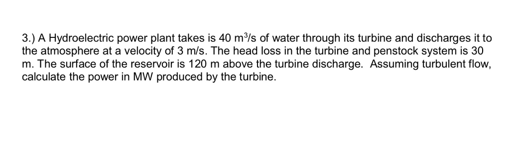 Solved A Hydroelectric power plant takes is 40 m^3/s of | Chegg.com