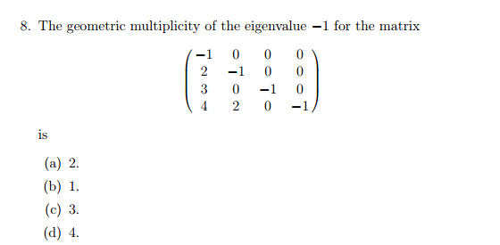 Solved 8. The geometric multiplicity of the eigenvalue -1 | Chegg.com