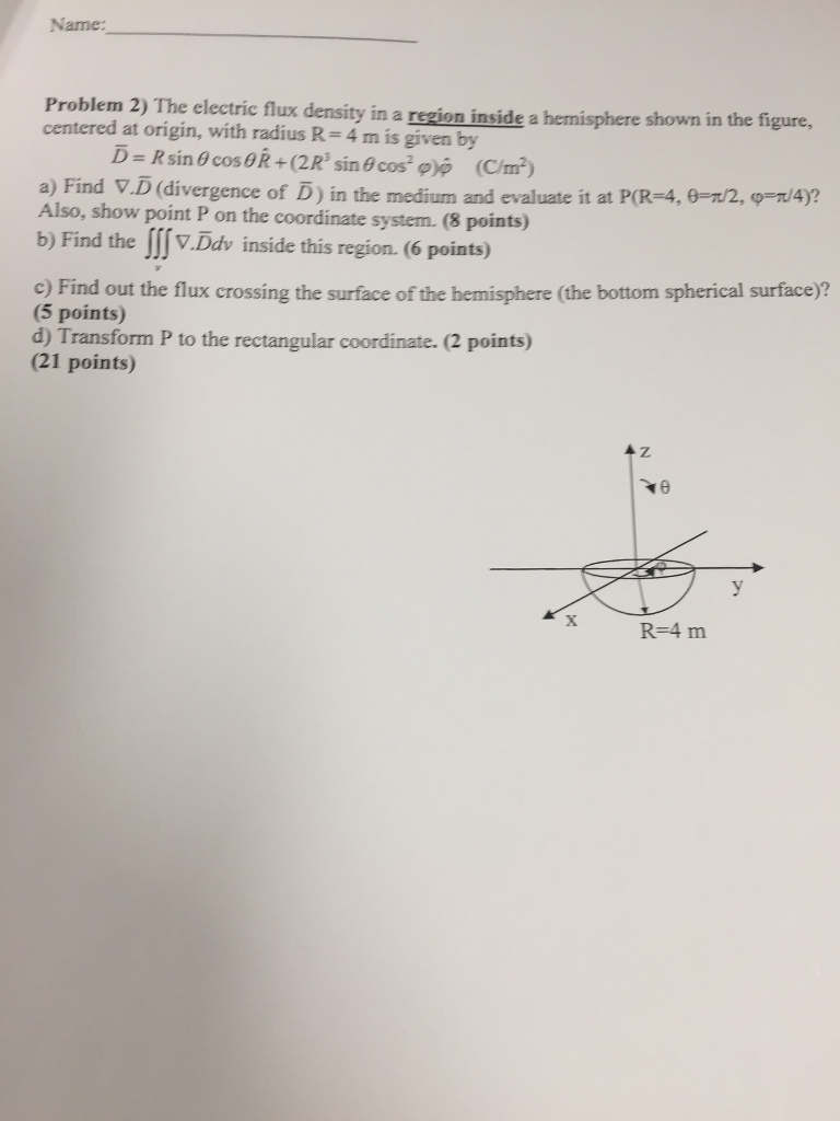 Solved Name: Problem 2) The electric flux density in a | Chegg.com