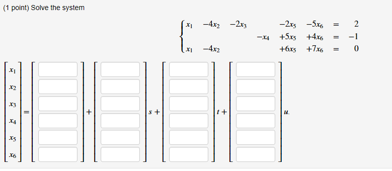 Solved (1 point) Solve the system 2x5 -5x, -x4 +3x5 +4x6 =-1 | Chegg.com