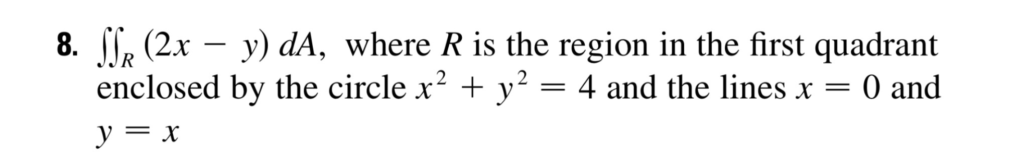 Solved (2x - y) dA, where R is the region in the first | Chegg.com