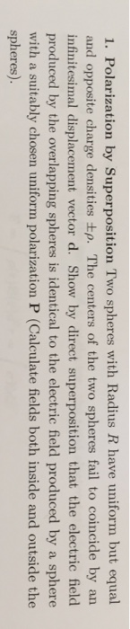 Solved Polarization by Superposition Two spheres with Radius | Chegg.com