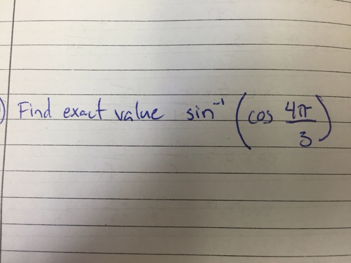 solved-find-exaut-value-sin-1-cos-4-pi-3-chegg