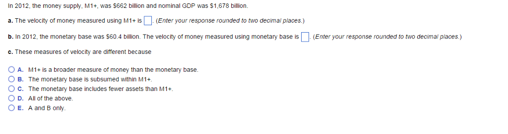 Solved In 2012, the money supply, M1+, was $662 billion and | Chegg.com