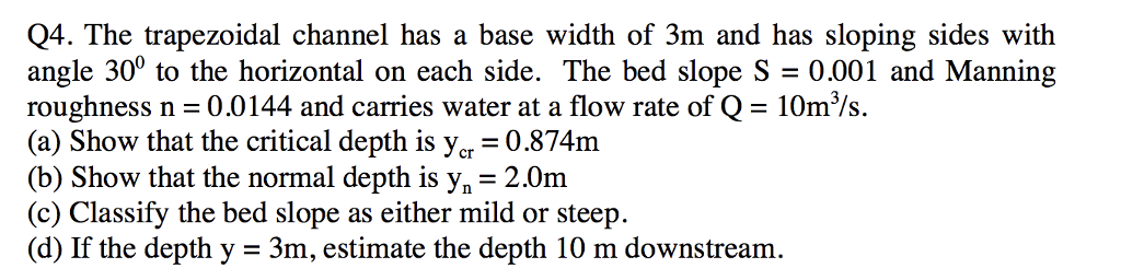 Solved Q4. The trapezoidal channel has a base width of 3m | Chegg.com