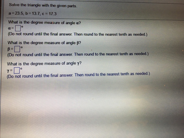 Solved Solve the triangle with the given parts a = 23.5, b | Chegg.com