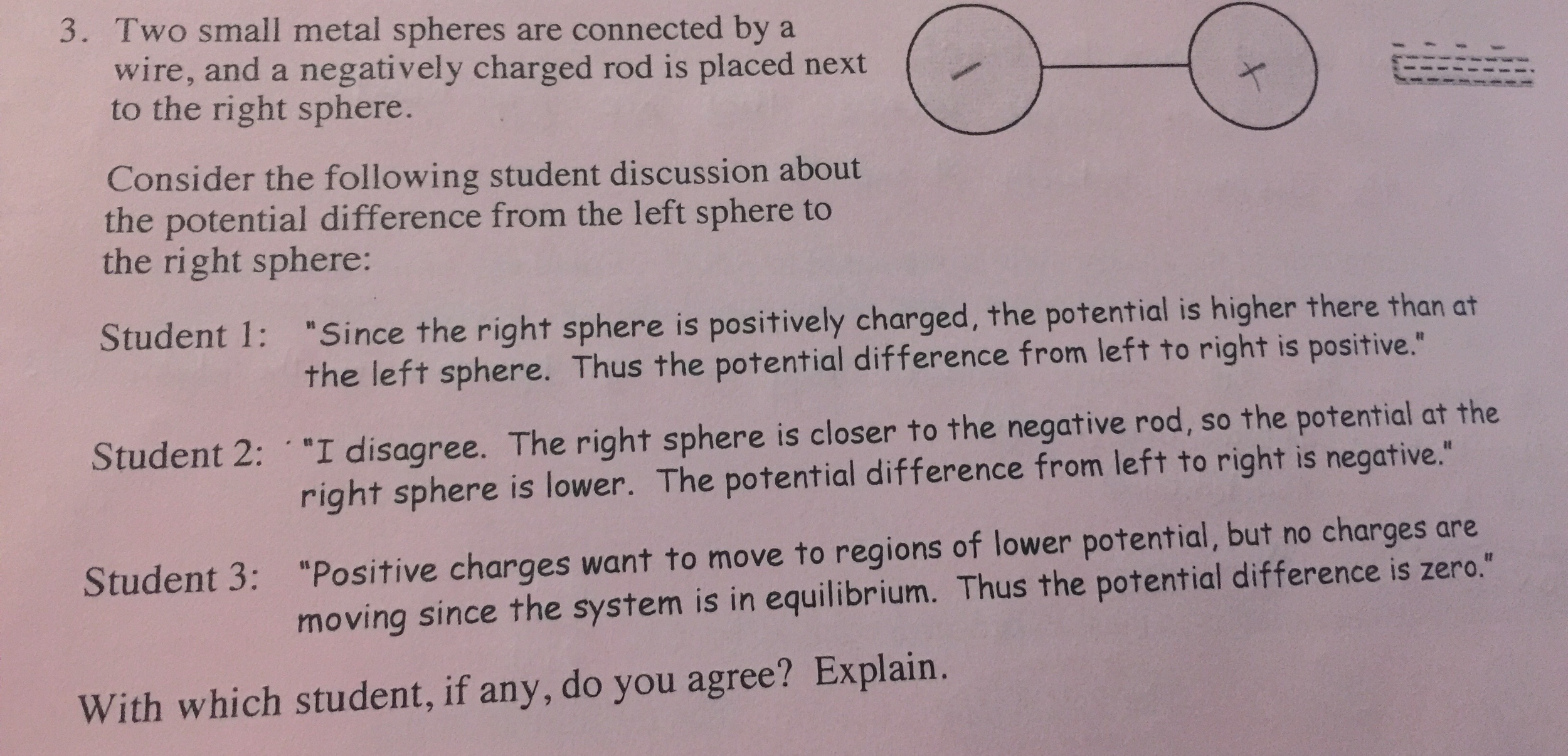 Solved Two small metal spheres are connected by a wire, and