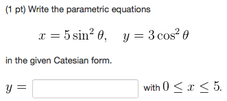 Solved Write the parametric equations x = 5 sin^2 theta, y = | Chegg.com