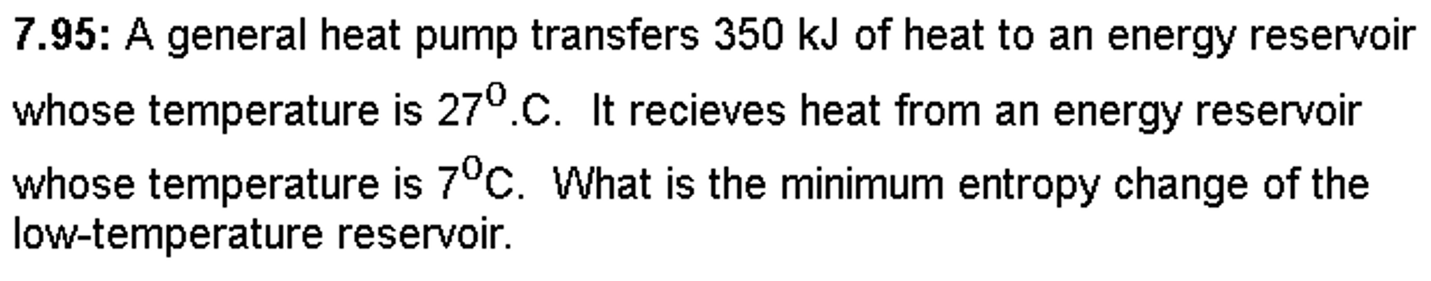 Solved A general heat pump transfers 350 kJ of heat to an | Chegg.com