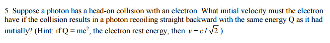 Solved Suppose a photon has a head-on collision with an | Chegg.com
