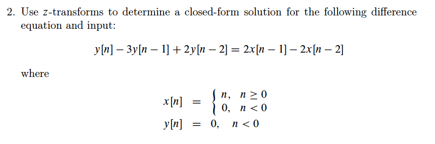 Solved Use z transforms to determine a closed form solution