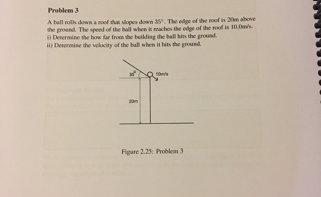 Solved A ball rolls down a roof that slopes down 35 degrees.