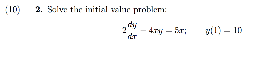 Solved Solve the initial value problem: 2 dy/dx - 4xy = 5x; | Chegg.com