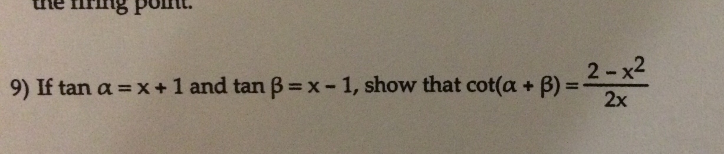 Solved 9) If tan alpha = x + 1 and tan beta = x 1, show