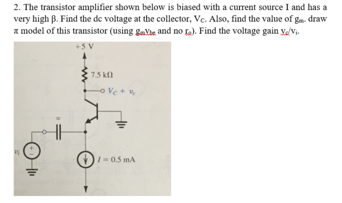 The transistor amplifier shown below is biased with a | Chegg.com