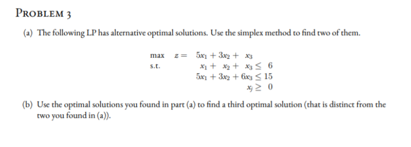Solved PROBLEM 3 (a) The following LP has alternative | Chegg.com