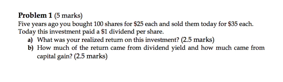 Solved Problem 1 (5 marks) Five years ago you bought 100 | Chegg.com