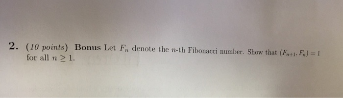 Solved Let Fn denote the n-th Fibonacci number. Show that | Chegg.com