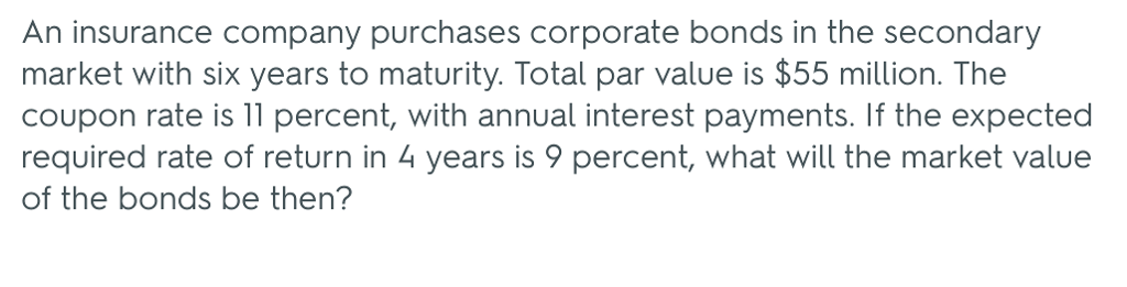 Solved An insurance company purchases corporate bonds in the | Chegg.com