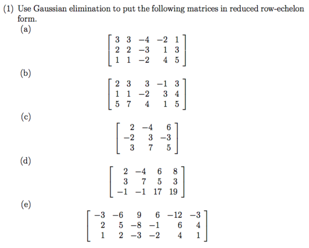 Solved 1 Use Gaussian elimination to put the following Chegg