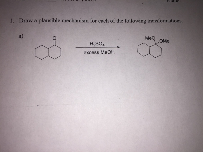 Solved Name 1. Draw a plausible mechanism for each of the | Chegg.com