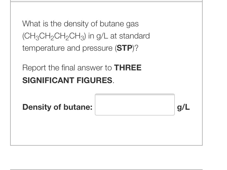 Solved What is the density of butane gas (CH_3CH_2CH_2CH_3)
