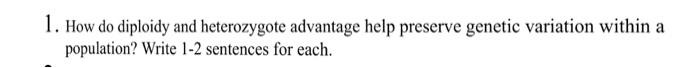 How do diploidy and heterozygote advantage help | Chegg.com