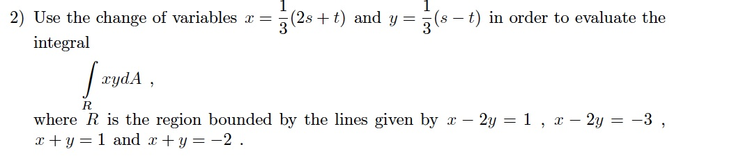 Solved Use the change of variables x = 1/3(2s + t) and y = | Chegg.com