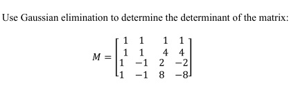 Solved Use Gaussian elimination to determine the determinant | Chegg.com
