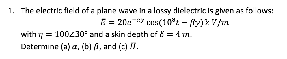 Solved The electric field of a plane wave in a lossy | Chegg.com