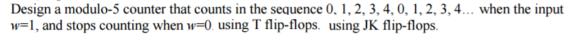 Solved Design a modulo-5 counter that counts in the sequence | Chegg.com