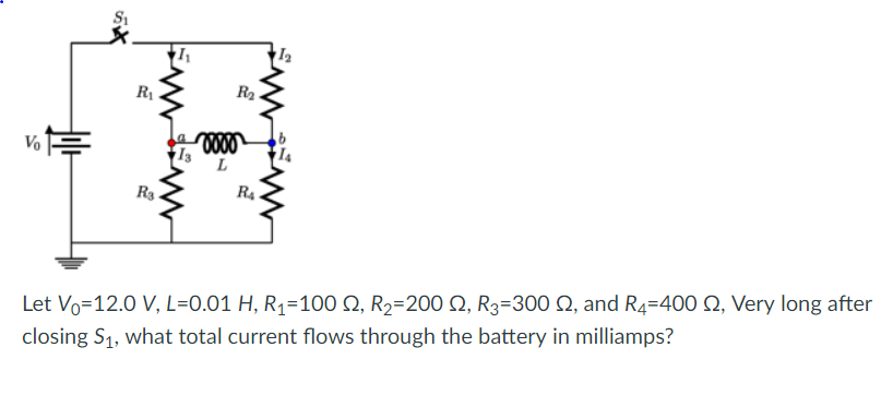 Solved Si Ri ? R3 R4 Let V0-12.0 V, L=0.01 H, R1-100 ?, 